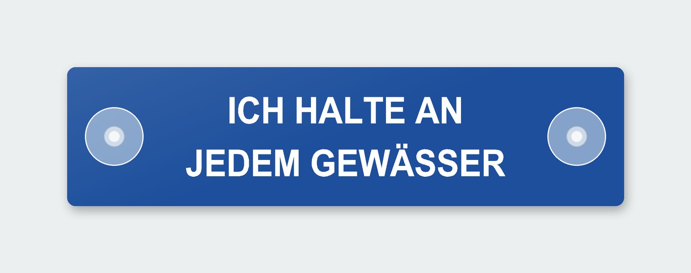 Saugnapfschild „Ich halte an jedem Gewässer“