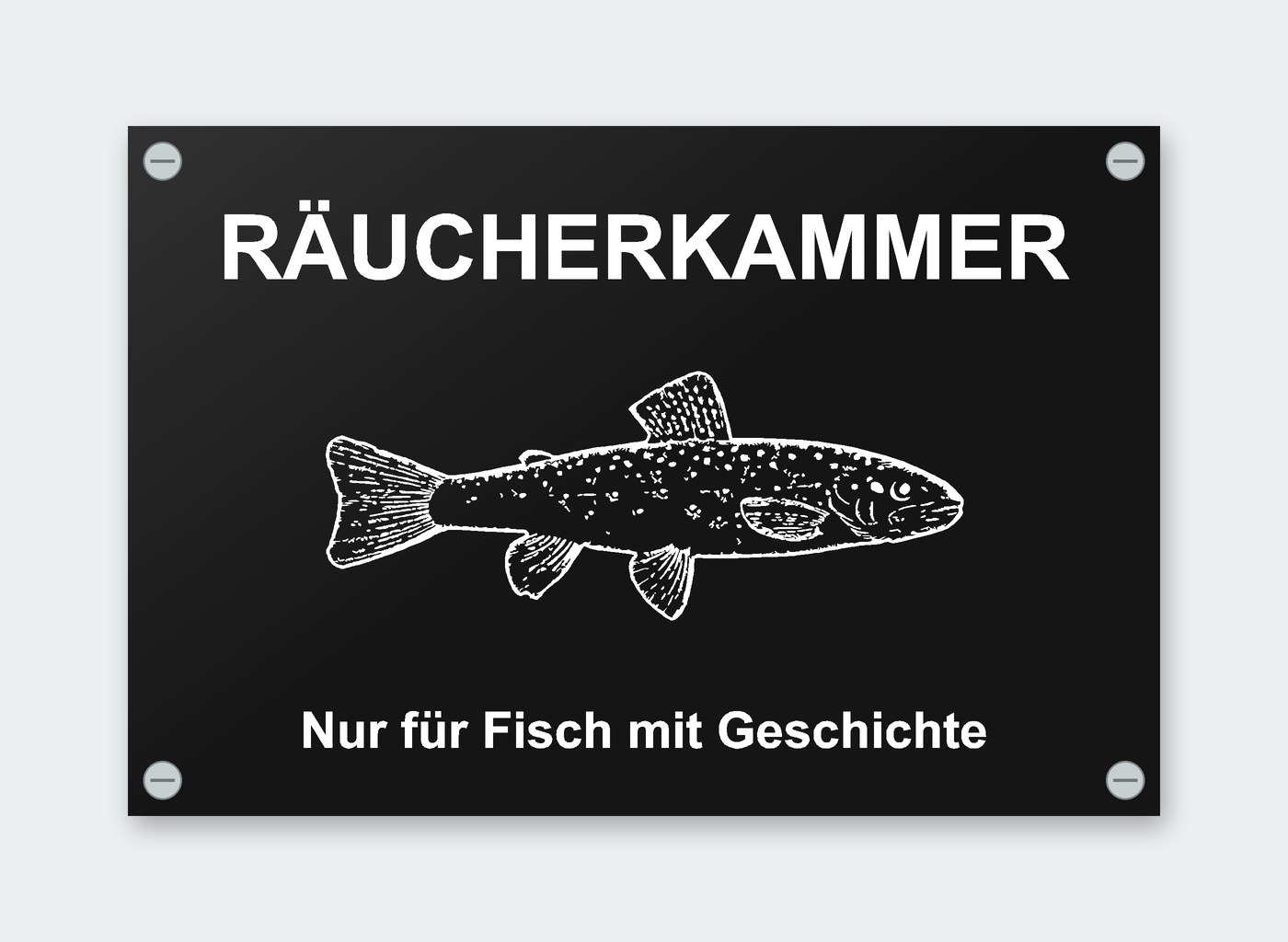 Schild „Räucherkammer – Nur für Fisch mit Geschichte“